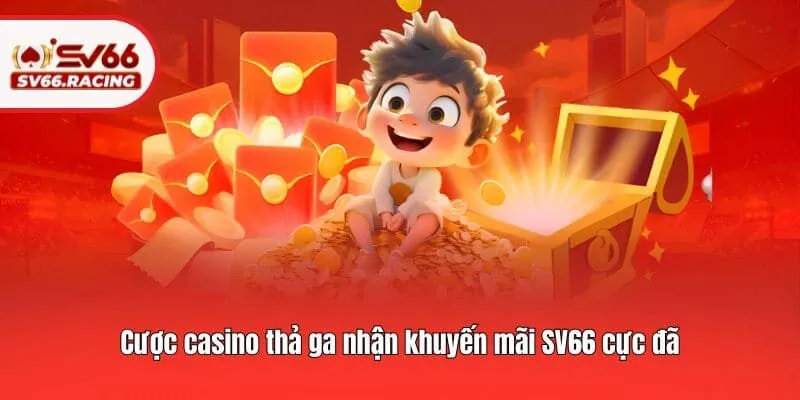 Khuyến mãi SV66 2 Cược casino thả ga nhận khuyến mãi SV66 cực đã