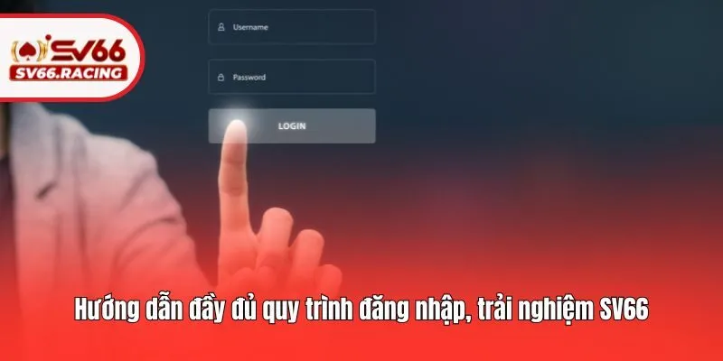 SV66 185 Hướng dẫn đầy đủ quy trình đăng nhập, trải nghiệm SV66